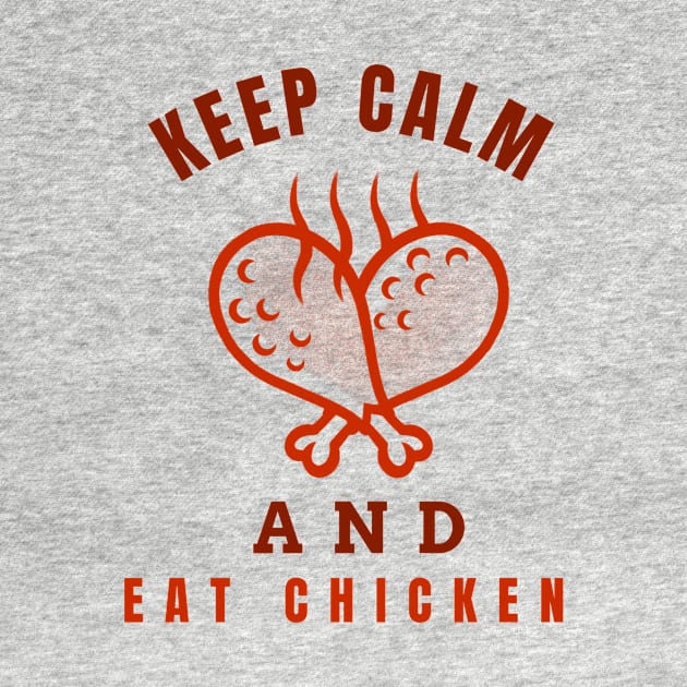 Keep Calm And Eat Chicken - Hot Chickenlegs With Text Design by Double E Design